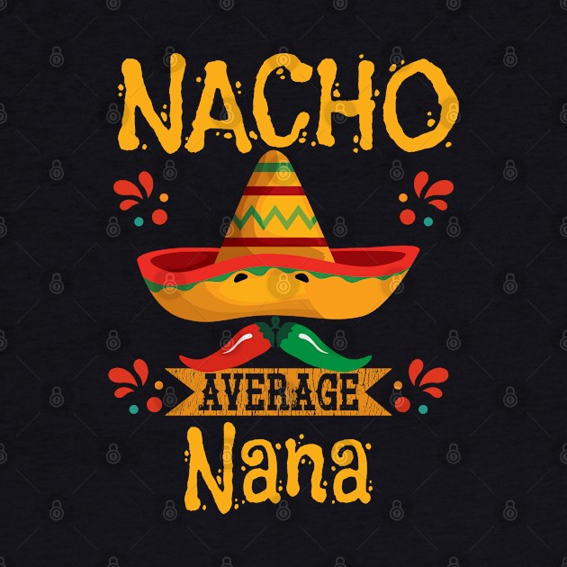 Nana - Nacho Average Nana by Kudostees